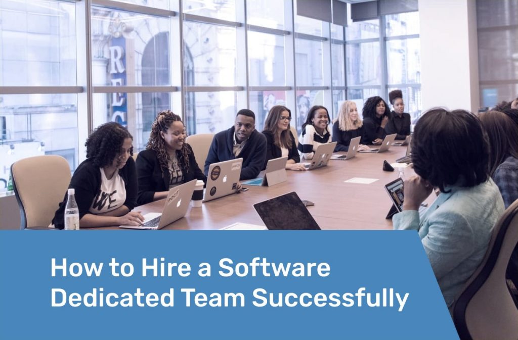 How to Hire a Remote Software Dedicated Team Successfully