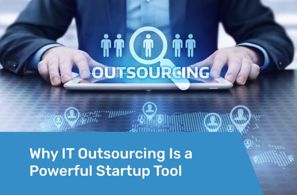 Why IT Outsourcing Is a Powerful Startup Tool