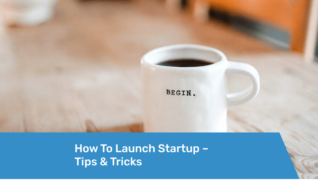 How To Launch Startup – Tips Tricks Featured