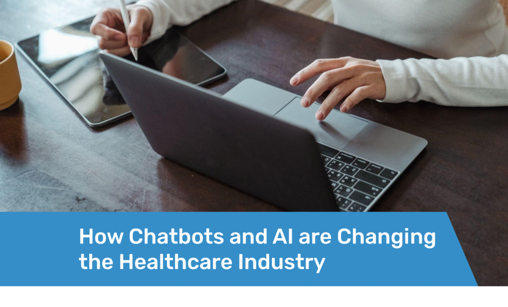 Featured How Chatbots and AI are Changing the Healthcare Industry