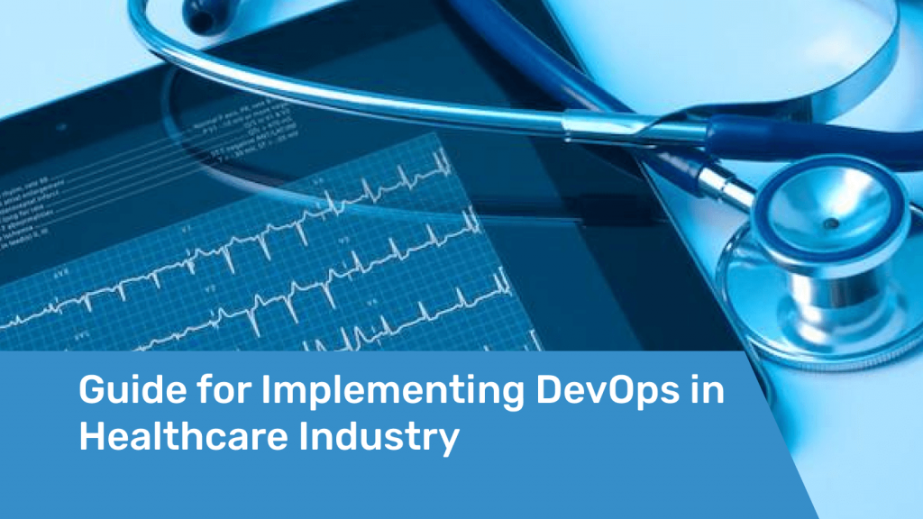 Implementing DevOps in Healthcare Industry